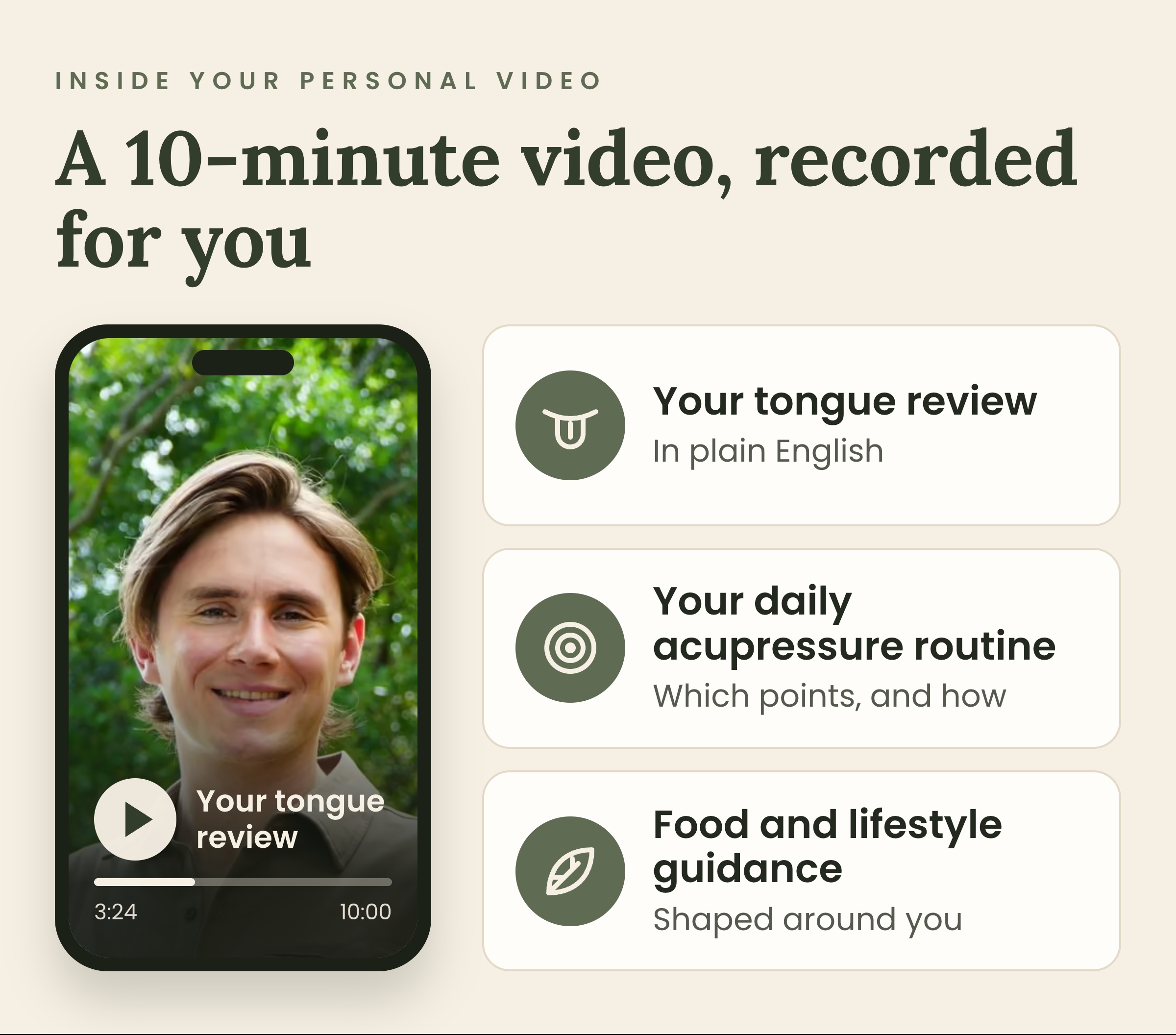 Inside your personal video: a 10-minute video recorded for you, covering your tongue review, your daily acupressure routine, and food and lifestyle guidance.